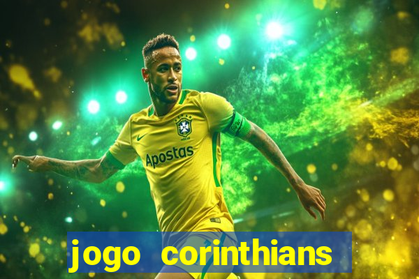 jogo corinthians vai passar aonde